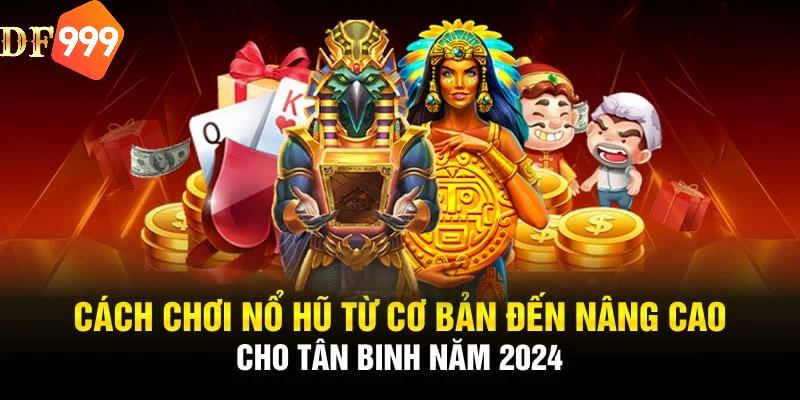 Giới thiệu về cách chơi nổ hũ DF999