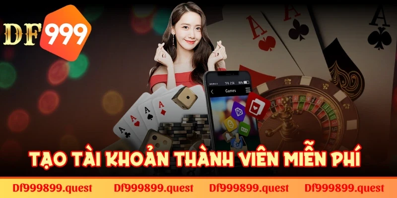 Tạo tài khoản thành viên DF999 miễn phí