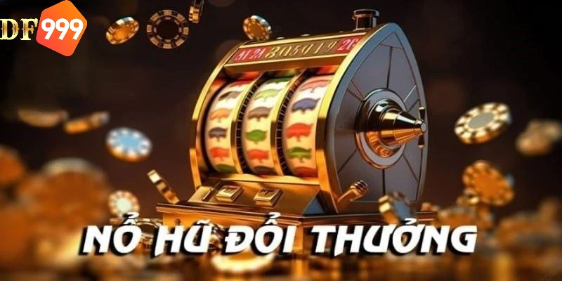 Đổi thưởng nổ hũ DF999 nhanh chóng bằng phương thức phù hợp