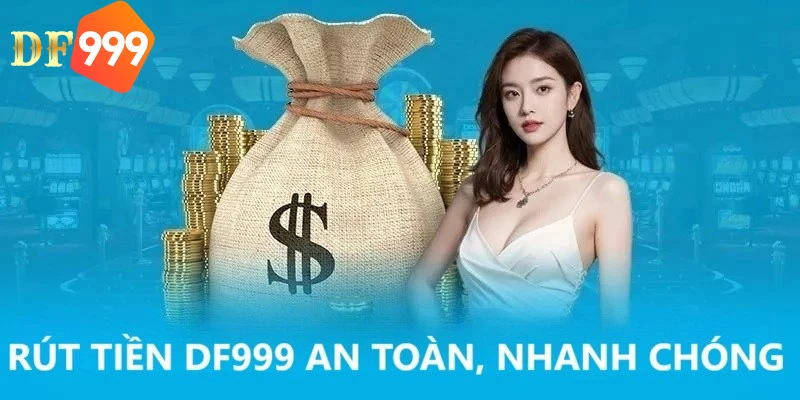 Ưu điểm khi rút tiền DF999